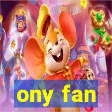 ony fan